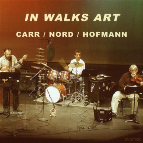 Richard Carr, Mike Nord, Georg Hofmann: In Walks Art [CD]