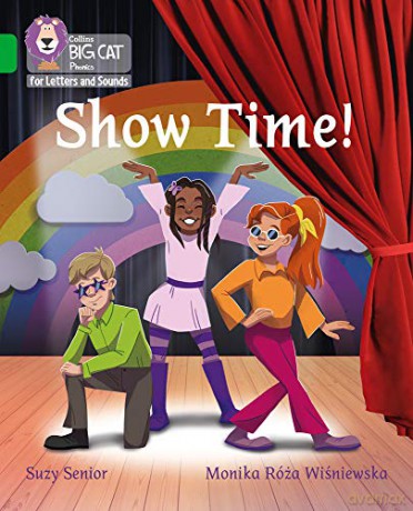 Show Time: Band 05/Green (Collins Big Cat Phonics for Letters and Sounds) - Suzy Senior [KSIĄŻKA]