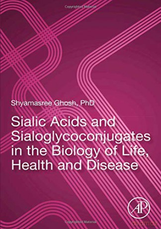 Sialic Acids and Sialoglycoconjugates in the Biology of Life, Health and Disease [KSIĄŻKA]