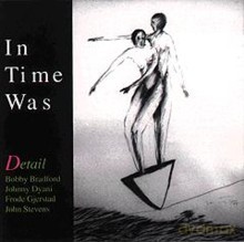 DETAIL w/ John Stevens, Bobby Bradforde, Johnny Dyani, Frode Gjerstad: In Time Was [CD]
