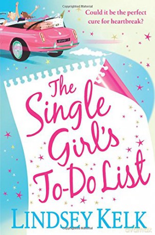 Single Girl's To-Do List: a feel good and hilarious romantic comedy from the Sunday Times bestseller - Lindsey Kelk [KSIĄŻKA]