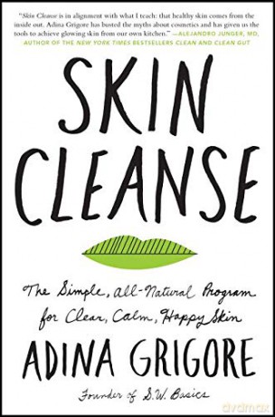 Skin Cleanse: The Simple, All-Natural Program for Clear, Calm, Happy Skin - Adina Grigore [KSIĄŻKA]