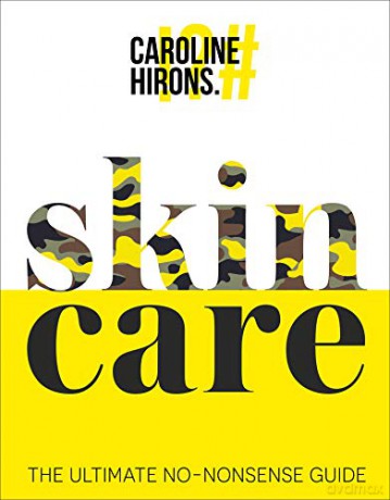 Skincare: The ultimate no-nonsense guide and Sunday Times No. 1 best-seller. - Caroline Hirons [KSIĄŻKA]