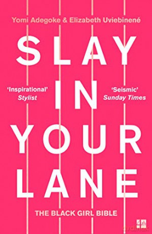 Slay In Your Lane: The Black Girl Bible - Yomi Adegoke [KSIĄŻKA]
