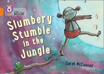 Slumbery Stumble in the Jungle: Band 06/Orange (Collins Big Cat) - Sarah McConnell [KSIĄŻKA]
