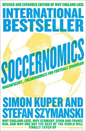 Soccernomics: Why England Lose, Why Germany, Spain and France Win, and Why One Day The Rest of the World will Finally Catch Up - Simon Kuper [KSIĄŻKA]