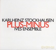 Ives Ensemble: Karlheinz Stokchausen: Plus-Minus [CD]