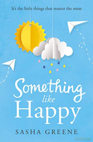 Something Like Happy: Heartwarming feel-good summer fiction of friendship and found family - Sasha Greene [KSIĄŻKA]