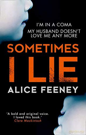 Sometimes I Lie: A psychological thriller with a killer twist you'll never forget - Alice Feeney [KSIĄŻKA]