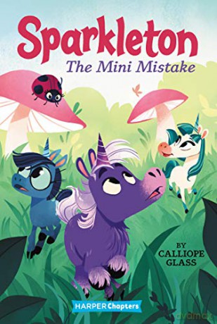 Sparkleton #3: The Mini Mistake (HarperChapters) - Calliope Glass [KSIĄŻKA]