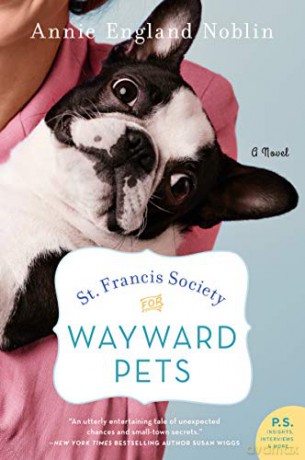St. Francis Society for Wayward Pets: A Novel - Annie England Noblin [KSIĄŻKA]