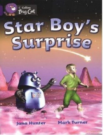 Star Boy's Surprise: This deceptively simple science fiction story explores ideas of friendship and understanding.: Band 08/Purple (Collins Big Cat) - Jana Hunter [KSIĄŻKA]