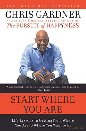 Start Where You Are: Life Lessons in Getting from Where You Are to Where You Want to Be - Chris Gardner [KSIĄŻKA]