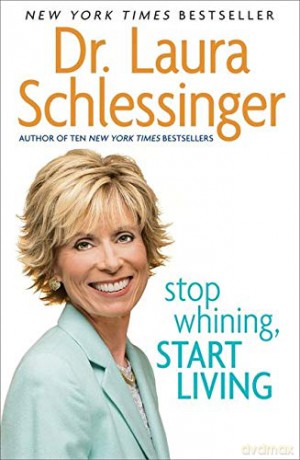 Stop Whining, Start Living - Dr. Laura Schlessinger [KSIĄŻKA]