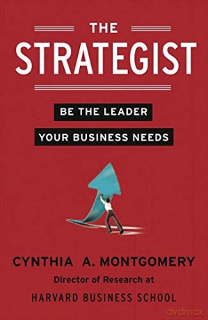 Strategist Pb: Be the Leader Your Business Needs - Cynthia A. Montgomery [KSIĄŻKA]