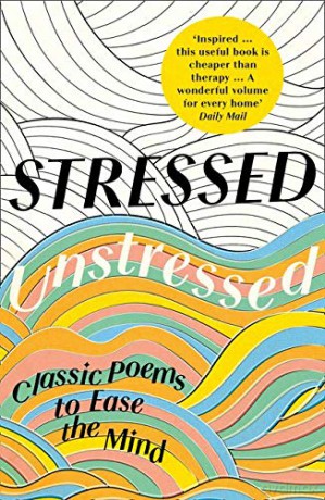 STRESSED, UNSTRESSED: Classic Poems to Ease the Mind - Bate [KSIĄŻKA]