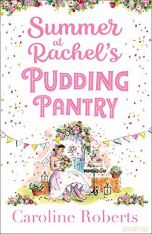 Summer at Rachel's Pudding Pantry: The perfect romance to escape with for summer 2020: Book 3 - Caroline Roberts [KSIĄŻKA]