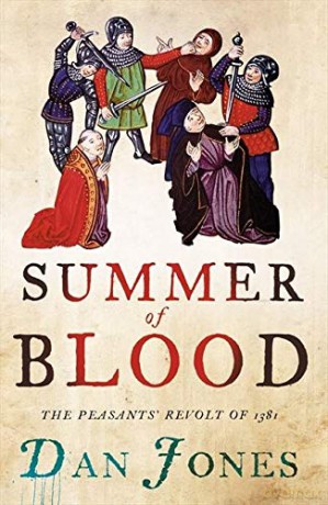 Summer of Blood: The Peasants' Revolt of 1381 - Dan Jones [KSIĄŻKA]