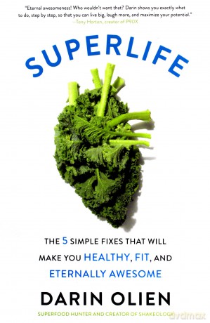 SuperLife: The 5 Simple Fixes That Will Make You Healthy, Fit, and Eternally Awesome - Darin Olien [KSIĄŻKA]
