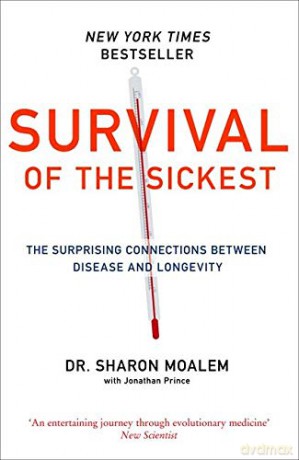 Survival of the Sickest: The Surprising Connections Between Disease and Longevity - Sharon Moalem [KSIĄŻKA]