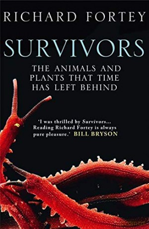 Survivors: The Animals and Plants that Time has Left Behind - Richard Fortey [KSIĄŻKA]