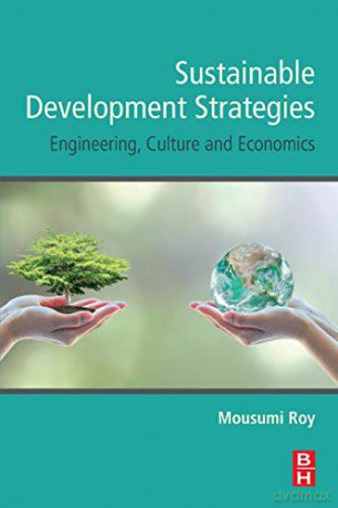Sustainable Development Strategies: Engineering, Culture and Economics - Mousumi Roy [KSIĄŻKA]