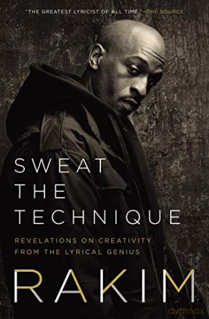 Sweat the Technique: Revelations on Creativity from the Lyrical Genius - Rakim [KSIĄŻKA]