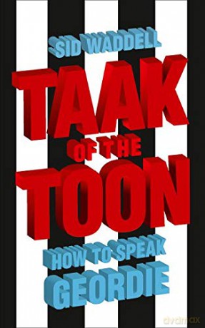 Taak of the Toon: How to Speak Geordie - Sid Waddell [KSIĄŻKA]