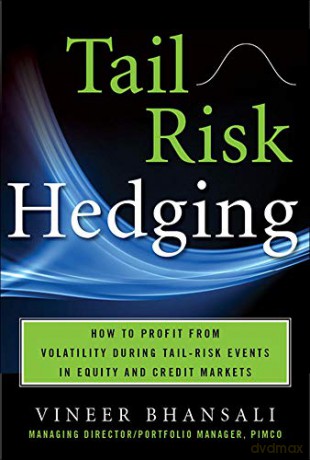 TAIL RISK HEDGING: Creating Robust Portfolios for Volatile Markets - Vineer Bhansali [KSIĄŻKA]