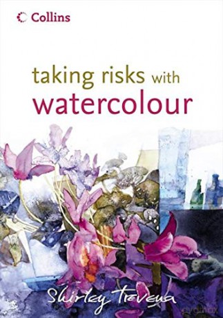 Taking Risks with Watercolour - Shirley Trevena [KSIĄŻKA]