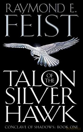 Talon of the Silver Hawk: Book 1 (Conclave of Shadows) - Raymond E. Feist [KSIĄŻKA]