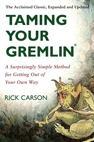 Taming Your Gremlin (Revised Edition): A Surprisingly Simple Method for Getting Out of Your Own Way - Rick Carson [KSIĄŻKA]