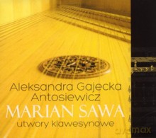 Aleksandra Gajecka-Antosiewicz: Marian Sawa: Utwory klawesynowe [CD]
