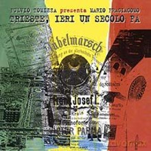Mario Fragiacomo: Trieste, Ieri Un Secolo Fa [CD]