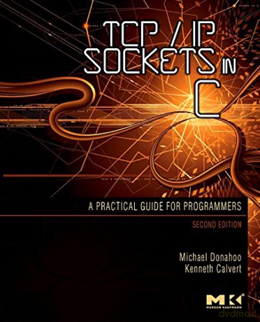 TCP/IP Sockets in C: Practical Guide for Programmers (TCP/IP Sockets in C Bundle) - Michael J. Donahoo [KSIĄŻKA]