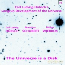 Carl Ludwig Hubsch's Longrun Development Of The Universe: The Universe Is A Disk [CD]