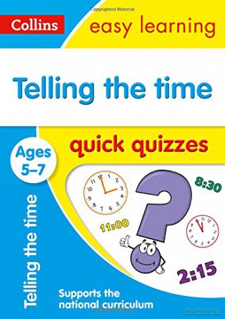 Telling the Time Quick Quizzes Ages 5-7: KS1 Maths Home Learning and School Resources from the Publisher of Revision Practice Guides, Workbooks, and Activities. (Collins Easy Learning KS1) [KSIĄŻKA]
