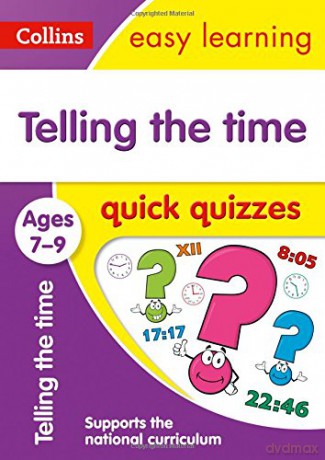 Telling the Time Quick Quizzes Ages 7-9: KS2 Maths Home Learning and School Resources from the Publisher of Revision Practice Guides, Workbooks, and Activities. (Collins Easy Learning KS2) [KSIĄŻKA]