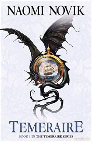 Temeraire (Temeraire 1) (a.k.a. His Majesty's Dragon): Book 1 - Naomi Novik [KSIĄŻKA]