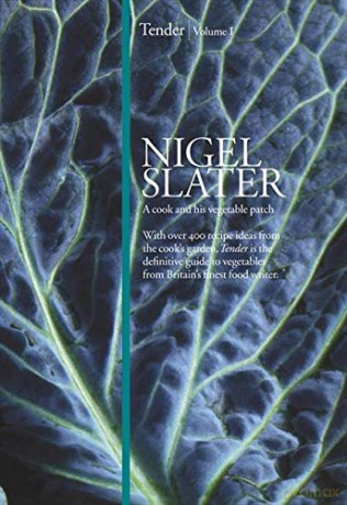 Tender: Volume I, A cook and his vegetable patch - Nigel Slater [KSIĄŻKA]