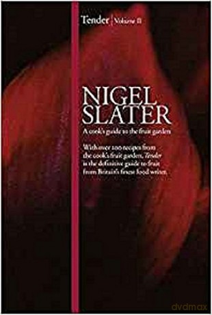 Tender: Volume II, A cook's guide to the fruit garden - Nigel Slater [KSIĄŻKA]