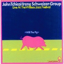 John Tchicai - Irene Schweizer Group: Will The Pig [CD]