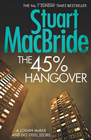 The 45% Hangover (A Logan and Steel Novella) - Stuart MacBride [KSIĄŻKA]