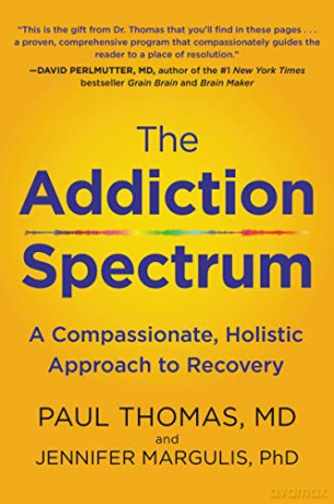 The Addiction Spectrum: A Compassionate, Holistic Approach to Recovery - Paul Thomas M.D. [KSIĄŻKA]