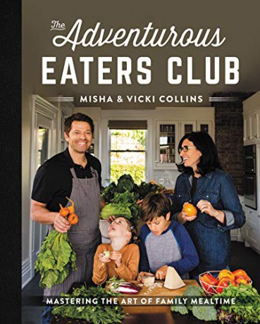 The Adventurous Eaters Club: Mastering the Art of Family Mealtime - Misha Collins [KSIĄŻKA]