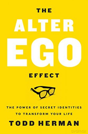 The Alter Ego Effect: The Power of Secret Identities to Transform Your Life - Todd Herman [KSIĄŻKA]