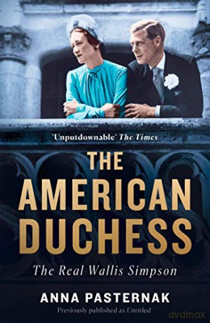 The American Duchess: The Real Wallis Simpson - Anna Pasternak [KSIĄŻKA]