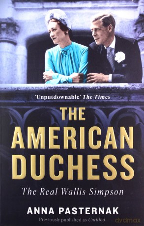 The American Duchess: The Real Wallis Simpson - Anna Pasternak [KSIĄŻKA]