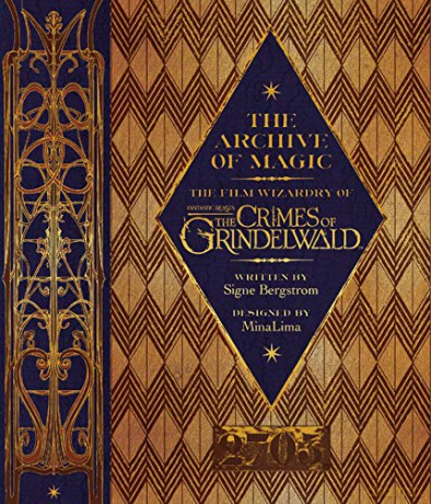 The Archive of Magic: the Film Wizardry of Fantastic Beasts: The Crimes of Grindelwald: Explore the Film Wizardy of Fantastic Beasts (Fantastic Beasts/Grindelwald) - Signe Bergstrom [KSIĄŻKA]