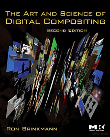 The Art and Science of Digital Compositing: Techniques for Visual Effects, Animation and Motion Graphics (The Morgan Kaufmann Series in Computer Graphics) - Brinkmann [KSIĄŻKA]